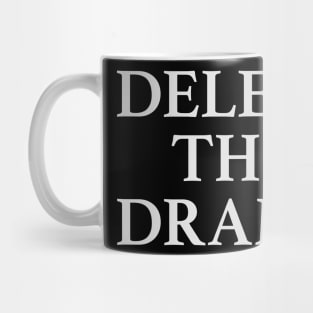 Delete the drama Mug